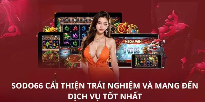 Cải thiện trải nghiệm và mang đến dịch vụ tốt nhất
