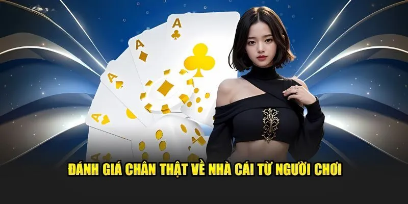 Đánh giá chân thực từ người chơi cho nhà cái