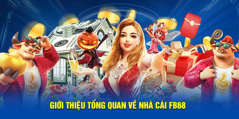 Đôi điều về nền tảng FB68
