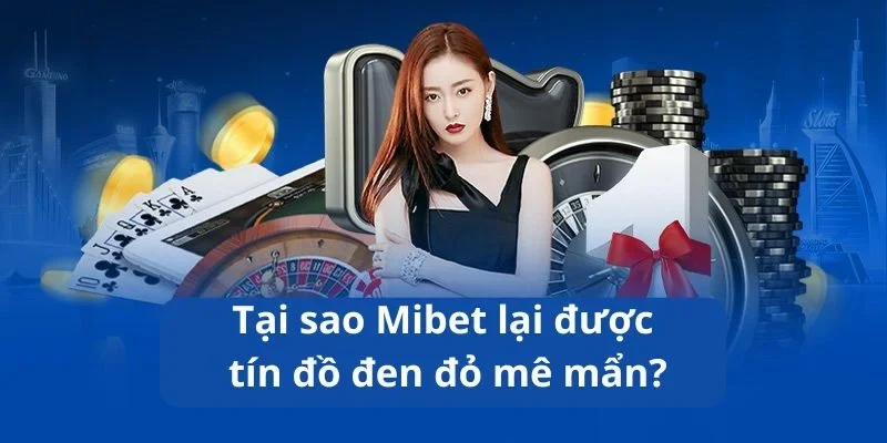 Vì sao hội viên nên tham gia MIBET hôm nay?