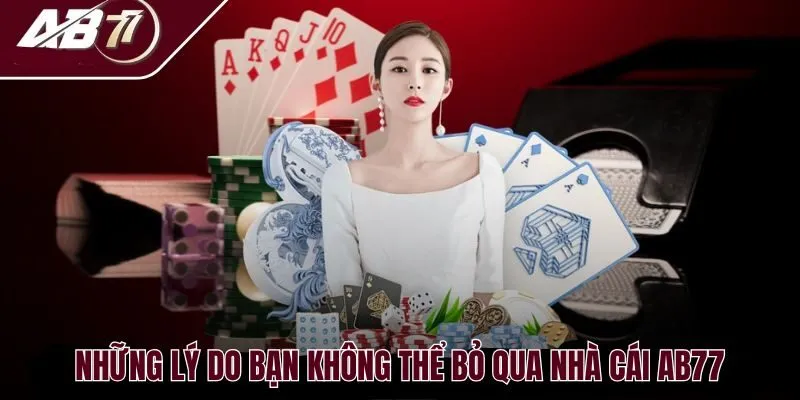 Tại sao không nên bỏ lỡ cá cược tại nhà cái AB77
