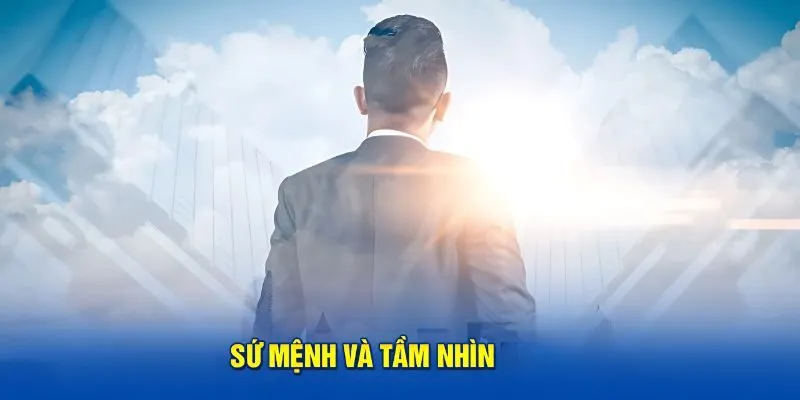 Sứ mệnh và tầm nhìn chiến lược phát triển lâu dài