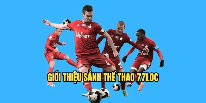 Sảnh thể thao tại nền tảng 77LOC