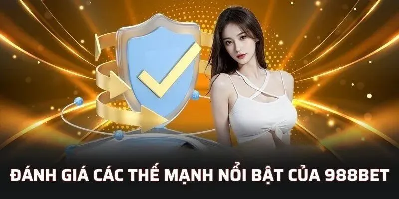 Ưu điểm nổi bật được đánh giá cao của 988bet