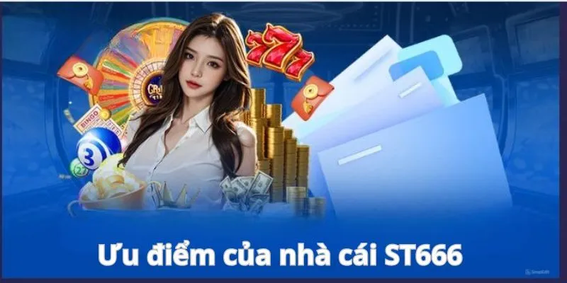 Ưu điểm của ST666
