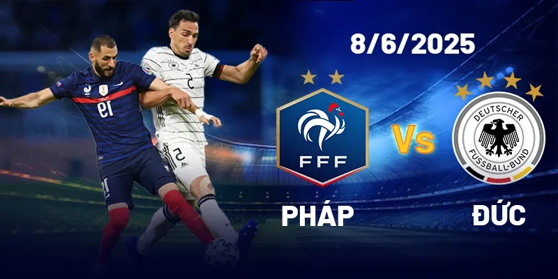 Soi kèo Đức vs Pháp 8/6/2025